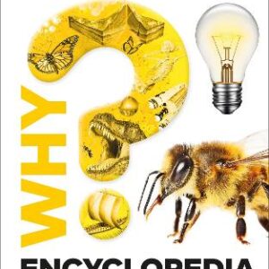 Why? Encyclopedia: Brilliant Answers To Baffling Questions