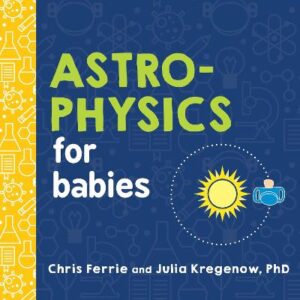 Astrophysics For Babies