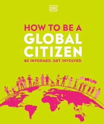 How To Be A Global Citizen: Be Informed. Get Involved.