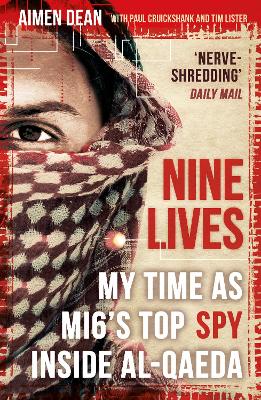 Nine Lives: My Time As Mi6'S Top Spy Inside Al-Qaeda