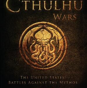 The Cthulhu Wars: The United States' Battles Against The Mythos