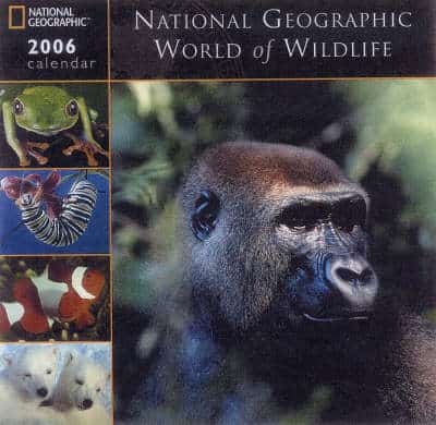 "National Geographic" World Of Wildlife Calendar: 2006