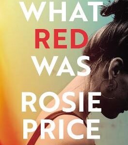 What Red Was: 'One Of The Most Powerful Debuts You'll Ever Read' (Stylist)