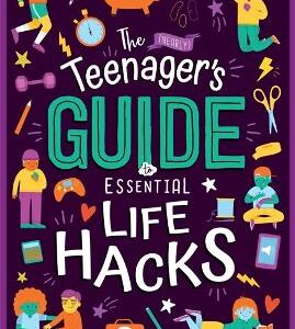 The (Nearly) Teenager's Guide To Essential Life Hacks