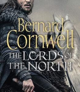 The Lords Of The North (The Last Kingdom Series, Book 3)