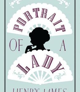 The Portrait Of A Lady: Annotated Edition (Alma Classics Evergreens)