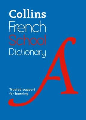 Collins French School Dictionary: Trusted Support For Learning