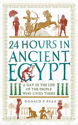 24 Hours In Ancient Egypt: A Day In The Life Of The People Who Lived There