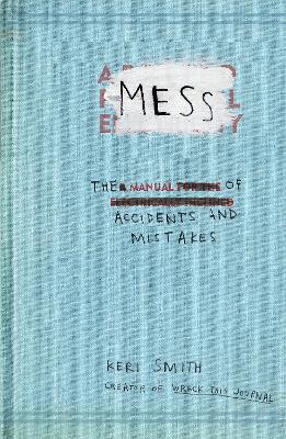 Mess: The Manual Of Accidents And Mistakes