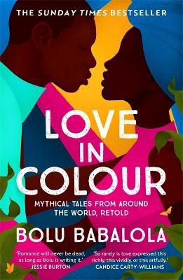 Love In Colour: 'So Rarely Is Love Expressed This Richly, This Vividly, Or This Artfully.' Candice Carty-Williams