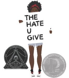 The Hate U Give: A Printz Honor Winner