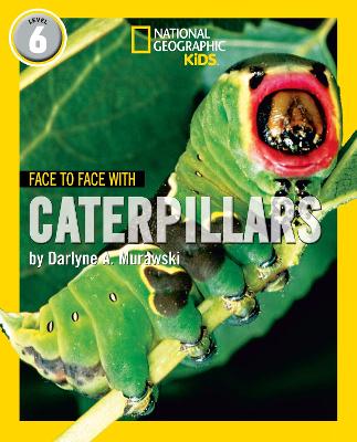 Face To Face With Caterpillars: Level 6 (National Geographic Readers)