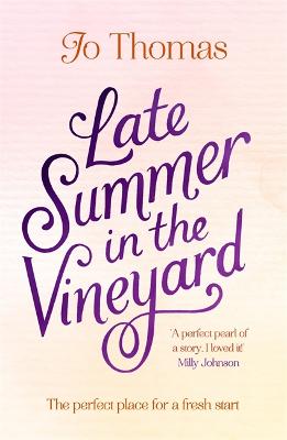 Late Summer In The Vineyard: A Gorgeous Read Filled With Sunshine And Wine In The South Of France