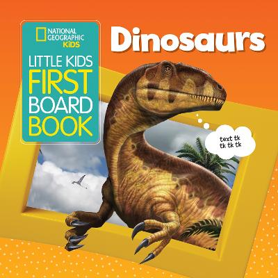 Little Kids First Board Book Dinosaurs (National Geographic Kids)