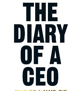 The Diary Of A Ceo: The 33 Laws Of Business And Life