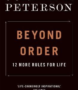 Beyond Order: 12 More Rules For Life