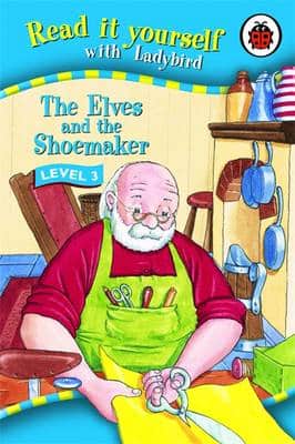 Read It Yourself: The Elves And The Shoemaker - Level 3: Read It Yourself
