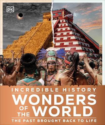Incredible History Wonders Of The World: The Past Brought Back To Life
