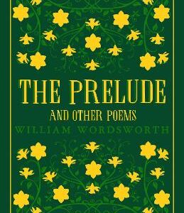The Prelude And Other Poems: Annotated Edition (Great Poets Series)