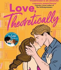 Love Theoretically: From The Bestselling Author Of The Love Hypothesis