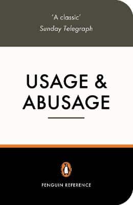 Usage And Abusage: A Guide To Good English
