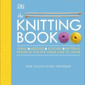 The Knitting Book: Over 250 Step-By-Step Techniques