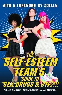 The Self-Esteem Team's Guide To Sex, Drugs And Wtfs?!!