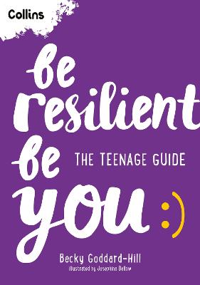 Be Resilient Be You: The Teenage Guide To Handling All Of Life's Challenges