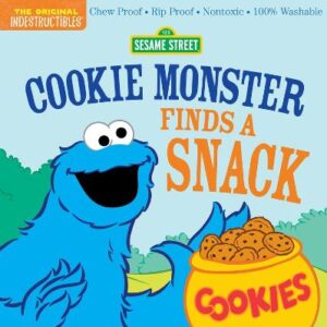 Indestructibles: Sesame Street: Cookie Monster Finds A Snack: Chew Proof * Rip Proof * Nontoxic * 100% Washable (Book For Babies, Newborn Books, Safe To Chew)