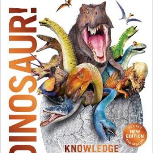 Knowledge Encyclopedia Dinosaur!: Over 60 Prehistoric Creatures As You've Never Seen Them Before