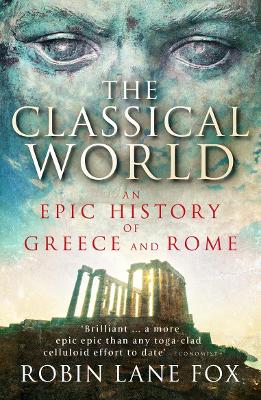 The Classical World: An Epic History Of Greece And Rome