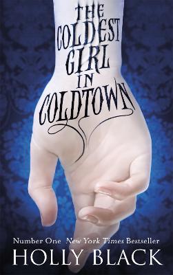 The Coldest Girl In Coldtown: A Wholly Original Story Of Rage And Revenge, Guilt And Horror, And Love And Loathing