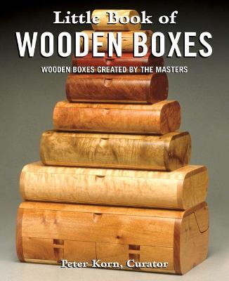 Little Book Of Wooden Boxes: Wooden Boxes Created By The Masters