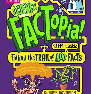Science Factopia!: Follow The Trail Of 400 Stem-Tastic Facts! [Britannica]