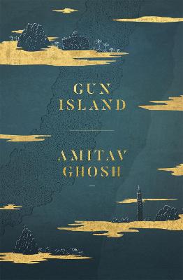 Gun Island: A Spellbinding, Globe-Trotting Novel By The Bestselling Author Of The Ibis Trilogy