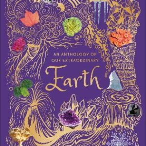 An Anthology Of Our Extraordinary Earth