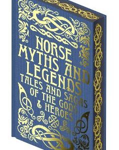 Norse Myths And Legends: Tales And Sagas Of The Gods And Heroes