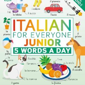 Italian For Everyone Junior 5 Words A Day: Learn And Practise 1,000 Italian Words