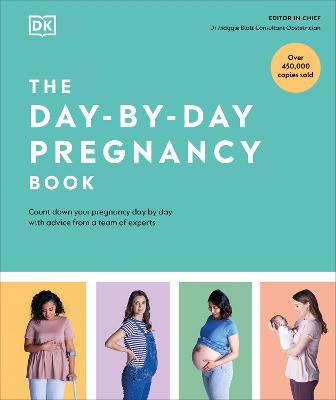 The Day-By-Day Pregnancy Book: Count Down Your Pregnancy Day By Day With Advice From A Team Of Experts