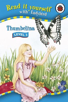 Read It Yourself: Thumbelina - Level 3: Read It Yourself