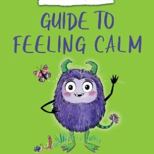 A Little Monster's Guide To Feeling Calm: A Child's Guide To Coping With Their Worries