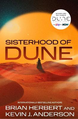 Sisterhood Of Dune: The Thrilling Prequel To Dune And Inspiration For The New Hbo And Sky Now Series Dune: Prophecy
