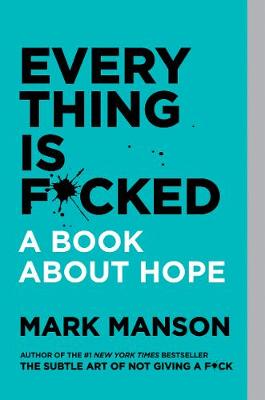 Everything Is F*Cked: A Book About Hope