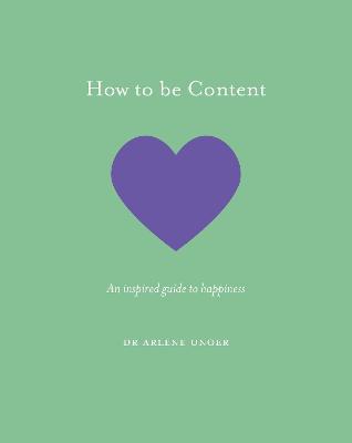 How To Be Content: An Inspired Guide To Happiness