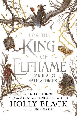 How The King Of Elfhame Learned To Hate Stories (The Folk Of The Air Series): The Perfect Gift For Fans Of Fantasy Fiction