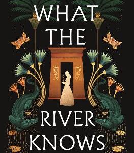 What The River Knows: The Addictive And Endlessly Romantic Historical Fantasy