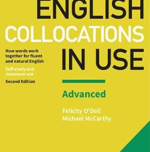 English Collocations In Use Advanced Book With Answers: How Words Work Together For Fluent And Natural English