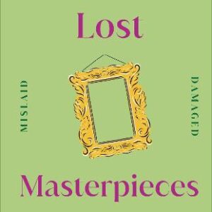 Lost Masterpieces