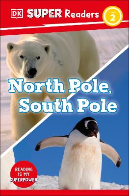 Dk Super Readers Level 2 North Pole, South Pole
