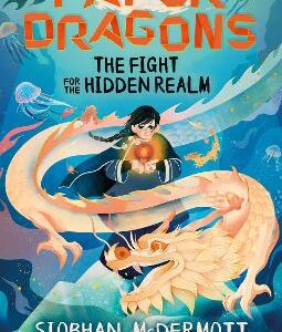Paper Dragons: The Fight For The Hidden Realm: Book 1